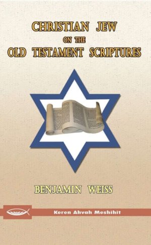 Christian Jew on the Old Testament Scriptures